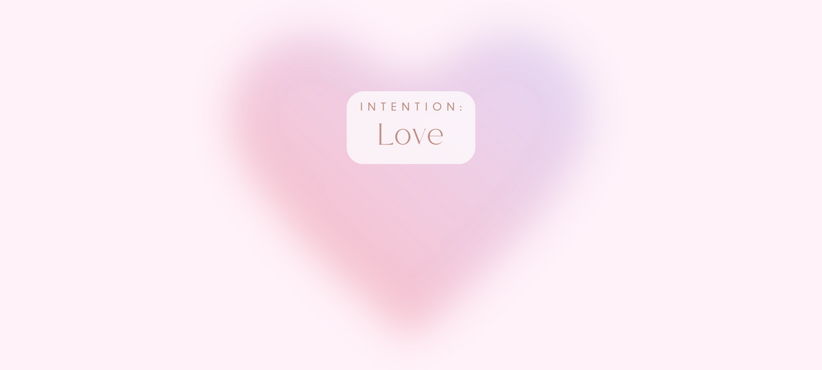 Intention: Love