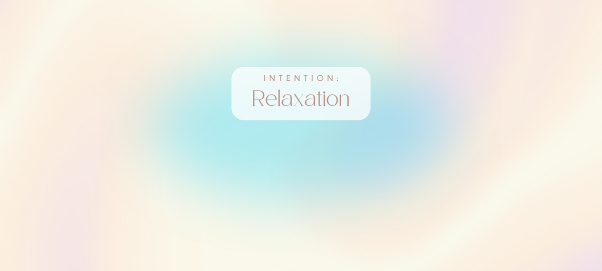 Intention: Relaxation