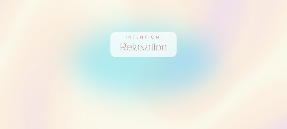 Intention: Relaxation