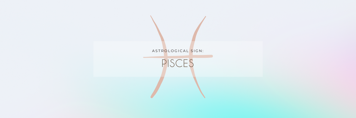 Astrology Sign: Pisces