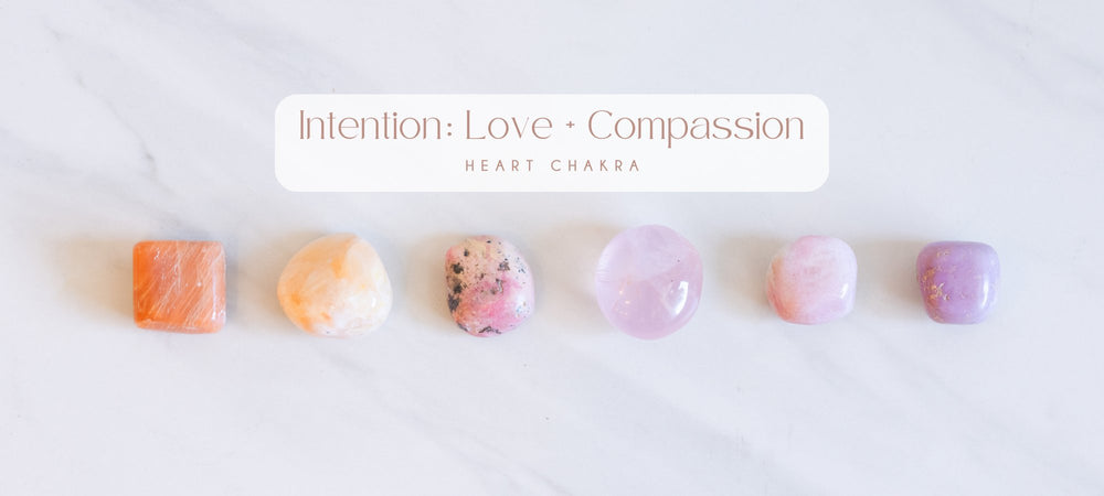 HEART CHAKRA /  Intention: Love