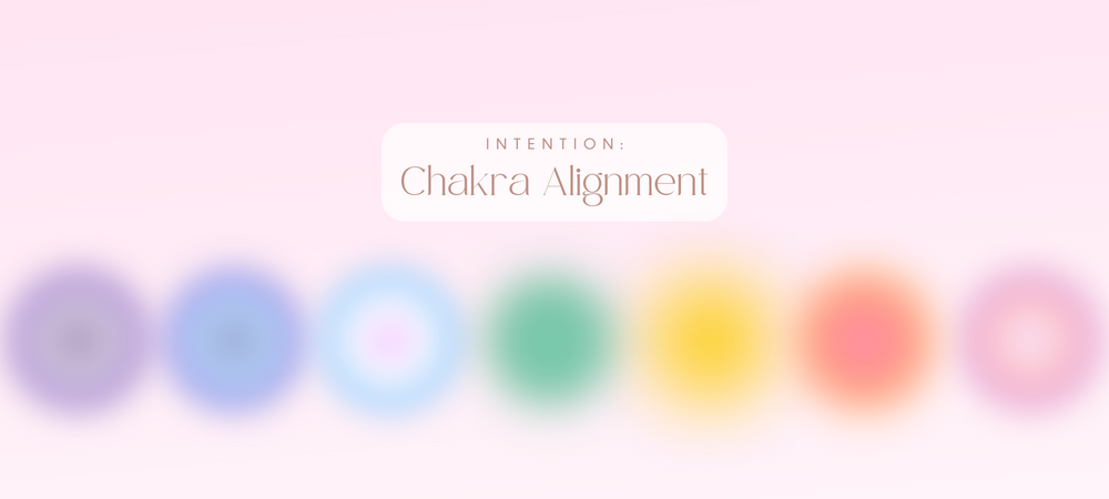 Intention: Chakra Alignment